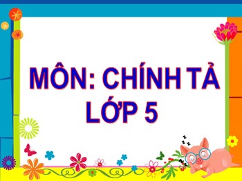 Bài giảng môn Chính tả 5 - Tuần 8: Kì diệu rừng xanh