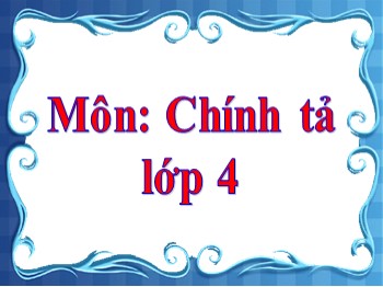 Bài giảng môn Chính tả Khối 4 - Tuần 15 - Bài: Cánh diều tuổi thơ