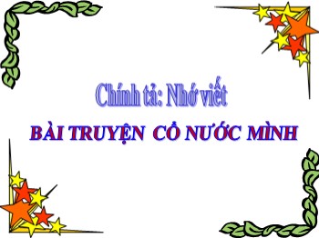 Bài giảng môn Chính tả Khối 4 - Tuần 4 - Bài: Truyện cổ nước mình.