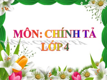 Bài giảng môn Chính tả Lớp 4 - Tuần 24 - Bài: Họa sĩ Tô Ngọc Vân