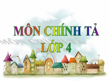 Bài giảng môn Chính tả Lớp 4 - Tuần 6 - Bài: Người viết truyện thật thà