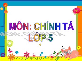 Bài giảng môn Chính tả Lớp 5 - Tuần 24: Núi non hùng vĩ