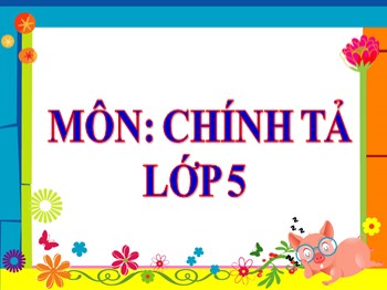 Bài giảng môn Chính tả Lớp 5 - Tuần 8: Kì diệu rừng xanh