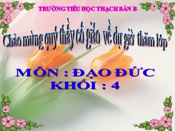 Bài giảng môn Đạo đức Lớp 4 - Bài 10: Lịch sự với mọi người