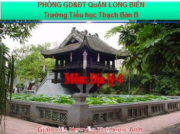 Bài giảng môn Địa lý 4 - Tuần 16, Bài 15: Thủ đô Hà Nội