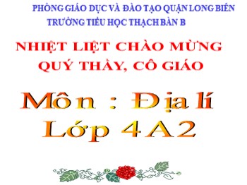 Bài giảng môn Địa lý Khối 4 - Bài 15: Thủ đô Hà Nội