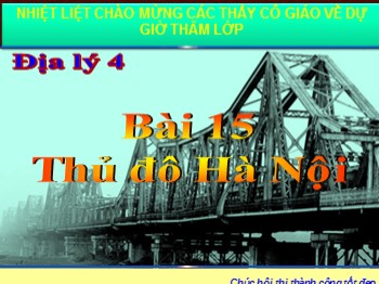 Bài giảng môn Địa lý Lớp 4 - Bài 15: Thủ đô Hà Nội