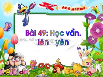 Bài giảng môn Học vần Lớp 1 - Tuần 12, Bài 49: iên-yên