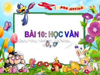 Bài giảng môn Học vần Lớp 1 - Tuần 3, Bài 10: ô, ơ