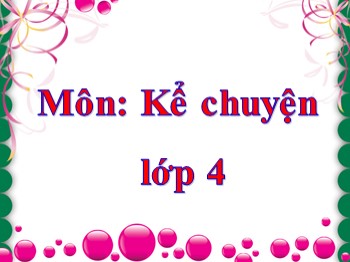 Bài giảng môn Kể chuyện Khối 4 - Tuần 11 - Bài: Kể chuyện Bàn chân kì diệu