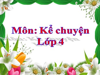 Bài giảng môn Kể chuyện Lớp 4 - Tuần 19 - Bài: Kể chuyện Bác đánh cá và gã hung thần