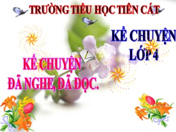 Bài giảng môn Kể chuyện Lớp 4 - Tuần 3 - Bài: Kể chuyện đã nghe, đã đọc về lòng nhân hậu