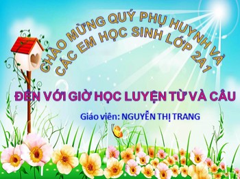 Bài giảng môn Luyện từ và câu Lớp 2 - Tuần 21, Bài: Từ ngữ về chim chóc - Nguyễn Thị Trang
