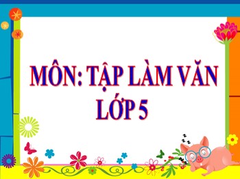 Bài giảng môn Tập làm văn Lớp 5 - Tuần 12: Cấu tạo của bài văn tả người