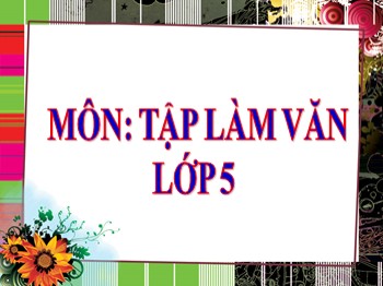 Bài giảng môn Tập làm văn Lớp 5 - Tuần 15: Luyện tập tả người (Tả hoạt động)