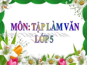 Bài giảng môn Tập làm văn Lớp 5 - Tuần 29: Tập viết đoạn đối thoại