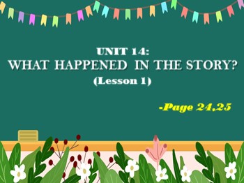 Bài giảng môn Tiếng Anh Khối 5 - Unit 14: What happened in the story - Lesson 1