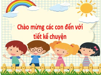 Bài giảng môn Tiếng Việt Lớp 1 (Cánh diều) - Tuần 22, Bài 116: Kể chuyện Cây khế