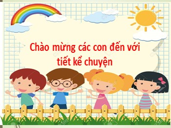 Bài giảng môn Tiếng Việt Lớp 1 (Cánh diều) - Tuần 23, Bài 122: Kể chuyện Hoa tặng bà