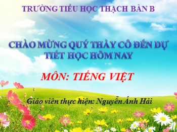 Bài giảng môn Tiếng Việt Lớp 2 - Bài: Cây đa quê hương - Nguyễn Ánh Hải