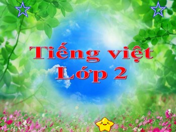 Bài giảng môn Tiếng Việt Lớp 2 - Bài: Ôn tập tiết 3