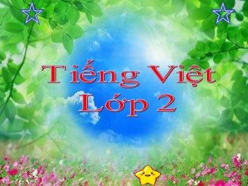 Bài giảng môn Tiếng Việt Lớp 2 - Tuần 04, Tập đọc: Trên chiếc bè