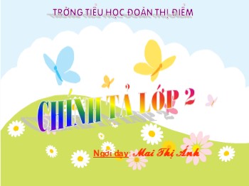 Bài giảng môn Tiếng Việt Lớp 2 - Tuần 22, Chính tả: Một trí khôn hơn trăm trí khôn - Mai Thị Ánh