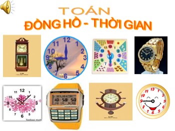 Bài giảng môn Toán Lớp 1 - Bài:  Đồng hồ-Thời gian