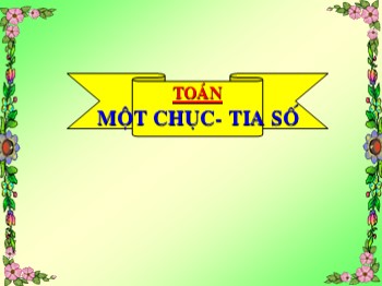 Bài giảng môn Toán Lớp 1 - Bài: Một chục-Tia số