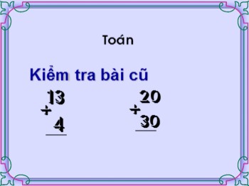 Bài giảng môn Toán Lớp 1 - Bài: Phép cộng trong phạm vi100 (Cộng không nhớ)