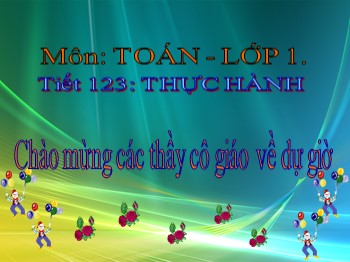 Bài giảng môn Toán Lớp 1 - Tiết 123: Luyện tập