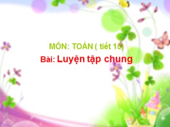 Bài giảng môn Toán Lớp 1 - Tiết 15, Bài: : Luyện tập chung