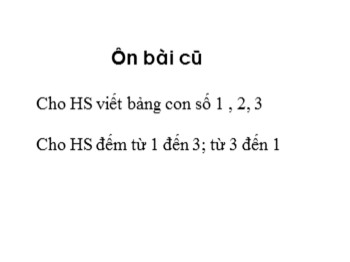 Bài giảng môn Toán Lớp 1 - Tuần 2 - Bài: Các số 4, 5, 6