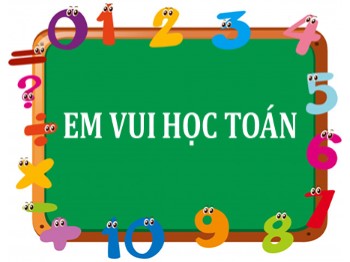 Bài giảng môn Toán Lớp 1 - Tuần 5 - Bài: Em vui học toán