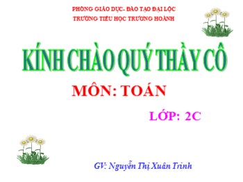 Bài giảng môn Toán Lớp 2 - Tuần 18, Bài: Ôn tập về giải toán - Nguyễn Thị Xuân Trinh