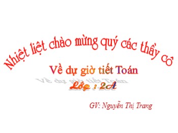 Bài giảng môn Toán Lớp 2 - Tuần 25, Bài: Luyện tập chung - Nguyễn Thị Trang