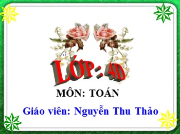 Bài giảng môn Toán Lớp 4 - Bài: Yến, tạ, tấn - Nguyễn Thu Thảo