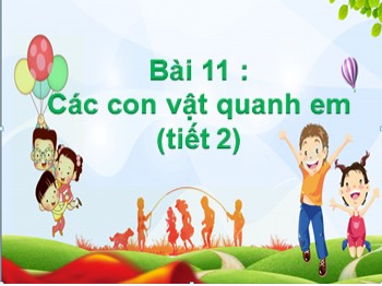 Bài giảng môn Tự nhiên và xã hội Lớp 1 - Bài 11: Các con vật quanh em (Tiết 2)