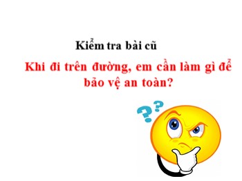 Bài giảng môn Tự nhiên và xã hội Lớp 1 - Bài 9: An toàn trên đường (Tiết 2)