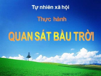 Bài giảng môn Tự nhiên và xã hội Lớp 1 - Bài: Thực hành: Quan sát bầu trời