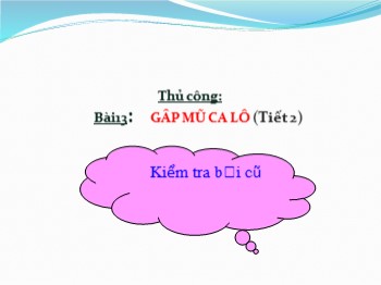 Bài giảng Thủ công 1 - Bài 15: Gấp mũ ca lô (Tiết 2)