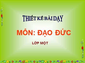 Thiết kế bài dạy môn Đạo đức Lớp 1 - Bài 2: Chào hỏi và tạm biệt (Tiết 2)