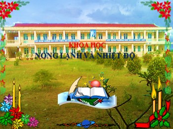 Bài giảng môn Khoa học Lớp 4 - Tuần 25, Bài 50: Nóng lạnh và nhiệt độ