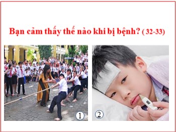 Bài giảng môn Khoa học Lớp 4 - Tuần 8, Bài 15: Bạn cảm thấy thế nào khi bị bệnh ?