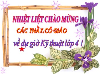 Bài giảng môn Kĩ thuật Khối 4 - Bài: Thêu móc xích (Tiết 2)