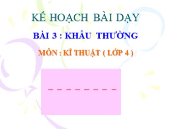 Bài giảng môn Kĩ thuật Lớp 4 - Tuần 4, Bài 3: Khâu thường