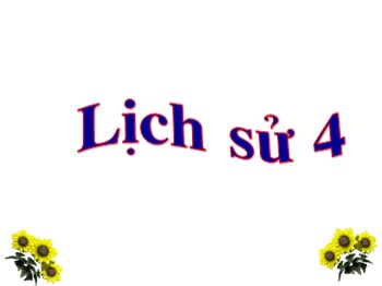 Bài giảng môn Lịch sử 4 - Tiết 30: Những chính sách về kinh tế và văn hóa của vua Quang Trung