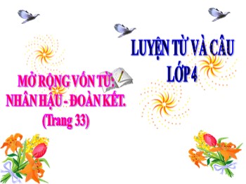 Bài giảng môn Luyện từ và câu 4 - Tuần 3 - Bài: Mở rộng vốn từ: Nhân hậu-Đoàn kết