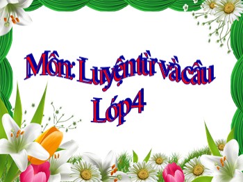 Bài giảng môn Luyện từ và câu Lớp 4 - Tuần 14 - Bài: Luyện tập về câu hỏi