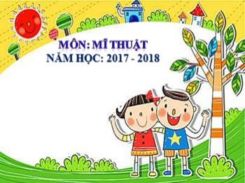 Bài giảng môn Mĩ thuật Lớp 4 - Chủ đề 4: Sáng tạo cùng những con chữ (Tiết 1)